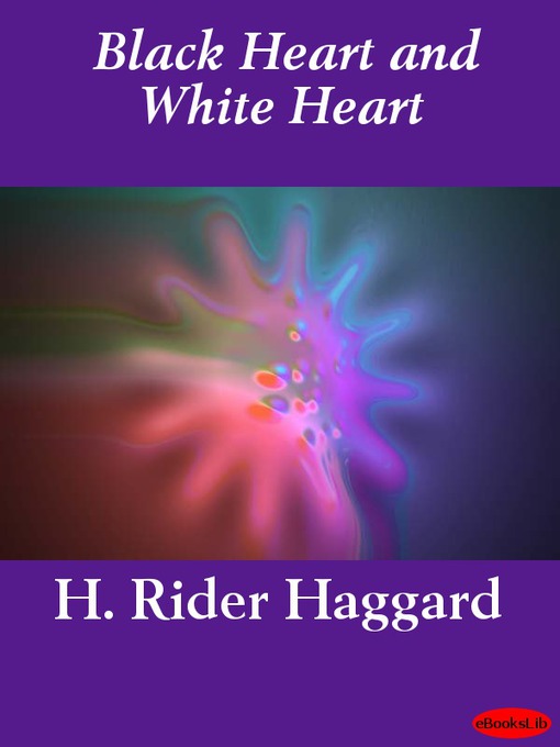 Title details for Black Heart and White Heart by H. Rider Haggard - Available